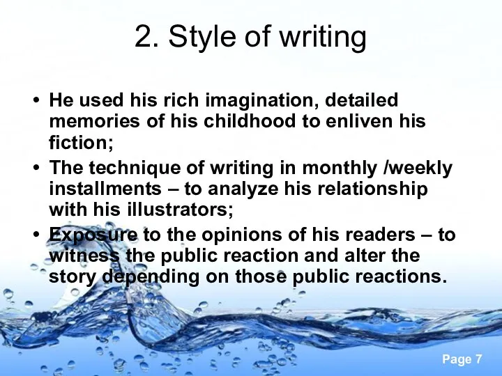 2. Style of writing He used his rich imagination, detailed memories of