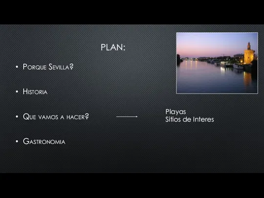 PLAN: Porque Sevilla? Historia Que vamos a hacer? Gastronomia Playas Sitios de Interes