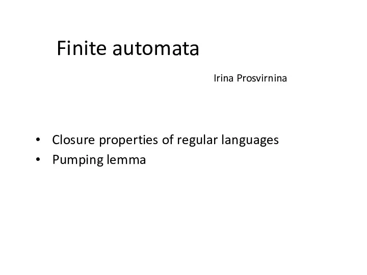 Finite automata. Closure properties of regular languages. Pumping lemma
