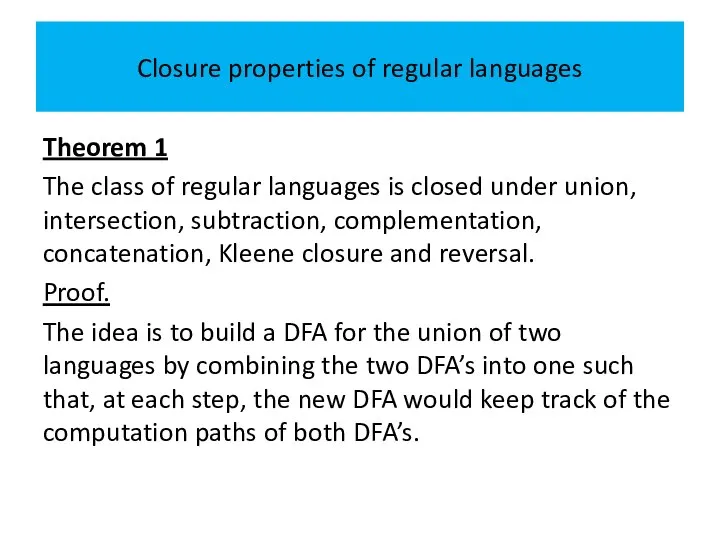 Closure properties of regular languages Theorem 1 The class of regular languages