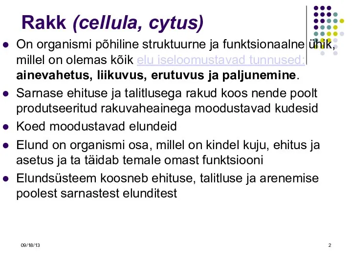 09/18/13 Rakk (cellula, cytus) On organismi põhiline struktuurne ja funktsionaalne ühik, millel