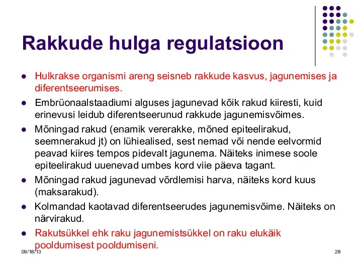 Rakkude hulga regulatsioon Hulkrakse organismi areng seisneb rakkude kasvus, jagunemises ja diferentseerumises.