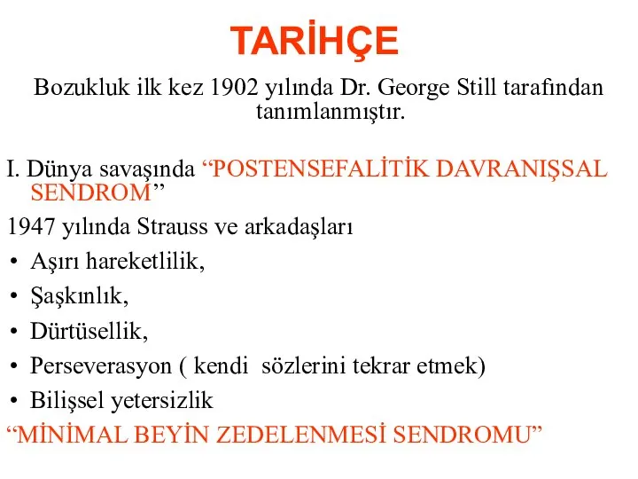 TARİHÇE Bozukluk ilk kez 1902 yılında Dr. George Still tarafından tanımlanmıştır. I.