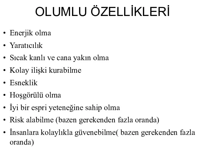 OLUMLU ÖZELLİKLERİ Enerjik olma Yaratıcılık Sıcak kanlı ve cana yakın olma Kolay