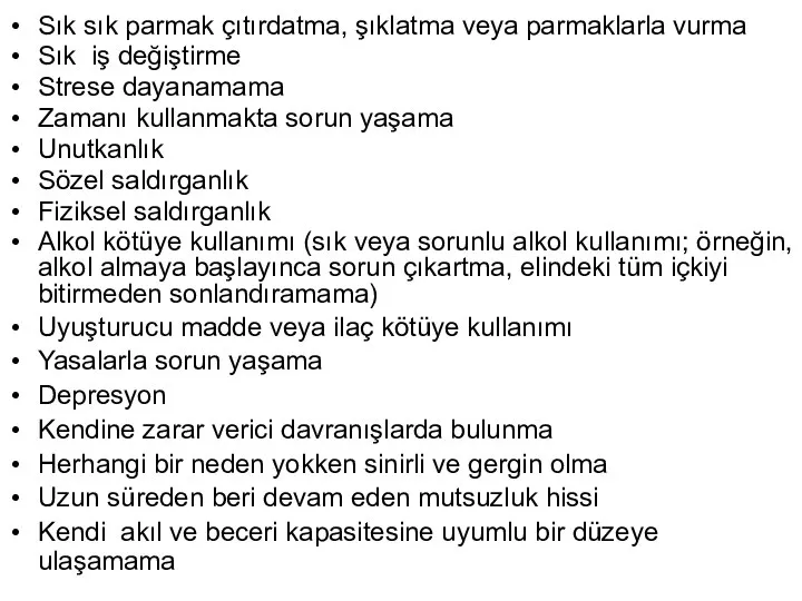 Sık sık parmak çıtırdatma, şıklatma veya parmaklarla vurma Sık iş değiştirme Strese