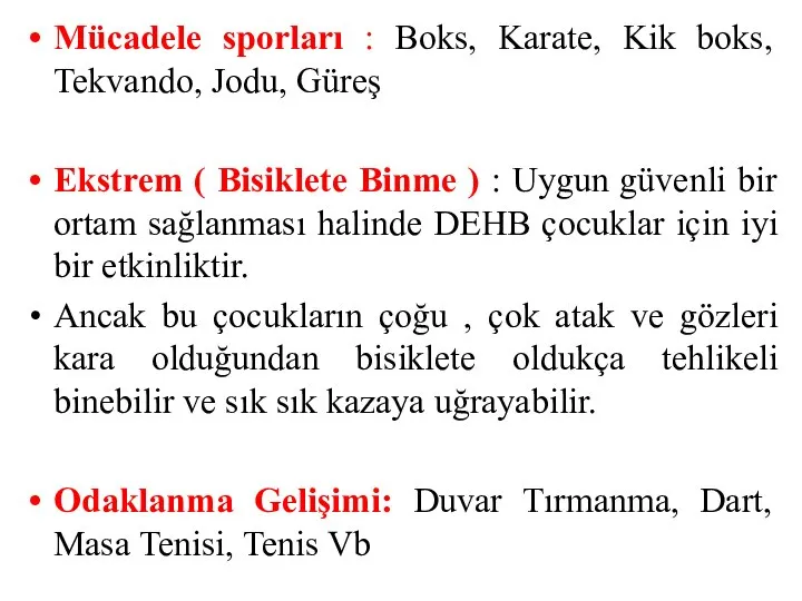 Mücadele sporları : Boks, Karate, Kik boks, Tekvando, Jodu, Güreş Ekstrem (