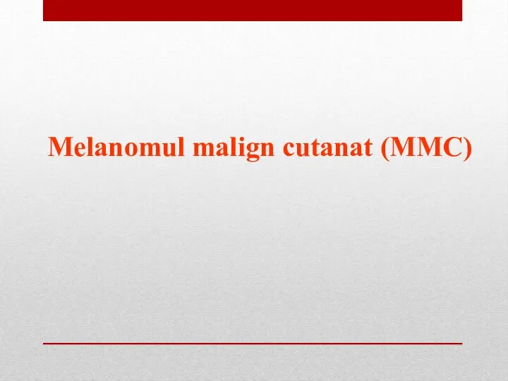 Melanomul malign cutanat (MMC)