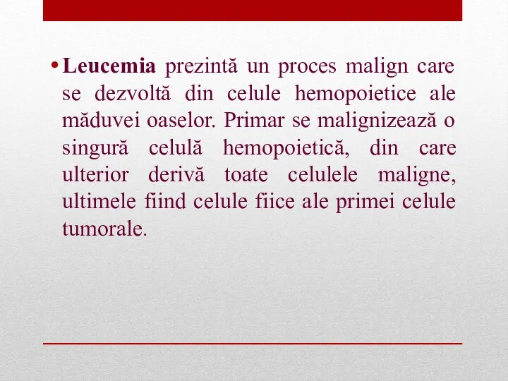 Leucemia prezintă un proces malign care se dezvoltă din celule hemopoietice ale