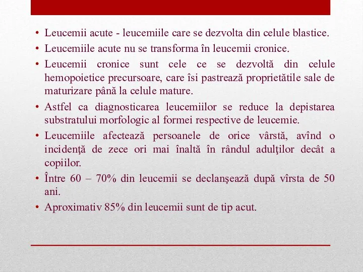 Leucemii acute - leucemiile care se dezvolta din celule blastice. Leucemiile acute