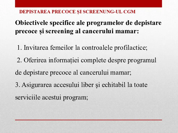 DEPISTAREA PRECOCE ȘI SCREENUNG-UL CGM Obiectivele specifice ale programelor de depistare precoce