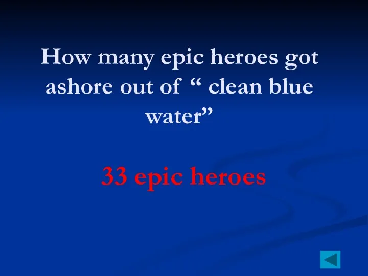 How many epic heroes got ashore out of “ clean blue water” 33 epic heroes