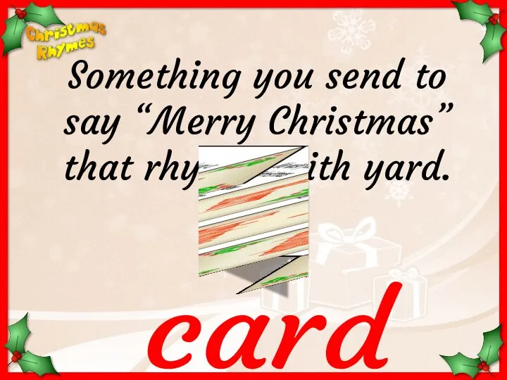 card Something you send to say “Merry Christmas” that rhymes with yard.
