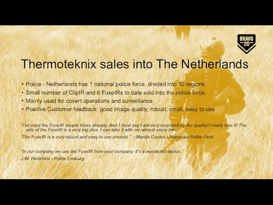 Thermoteknix sales into The Netherlands Police - Netherlands has 1 national police