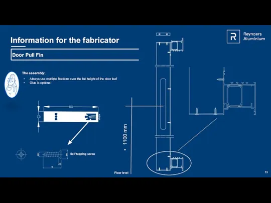 Information for the fabricator Fixations always thru 2 profile walls Bar cut