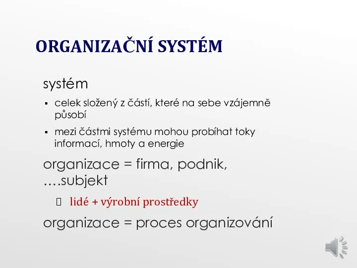 ORGANIZAČNÍ SYSTÉM systém celek složený z částí, které na sebe vzájemně působí