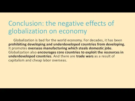 Conclusion: the negative effects of globalization on economy Globalization is bad for