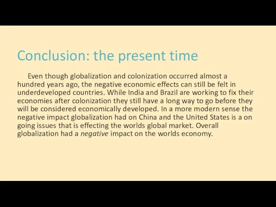 Conclusion: the present time Even though globalization and colonization occurred almost a