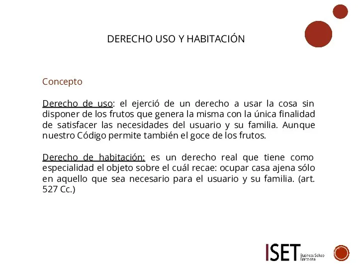 DERECHO USO Y HABITACIÓN Concepto Derecho de uso: el ejerció de un