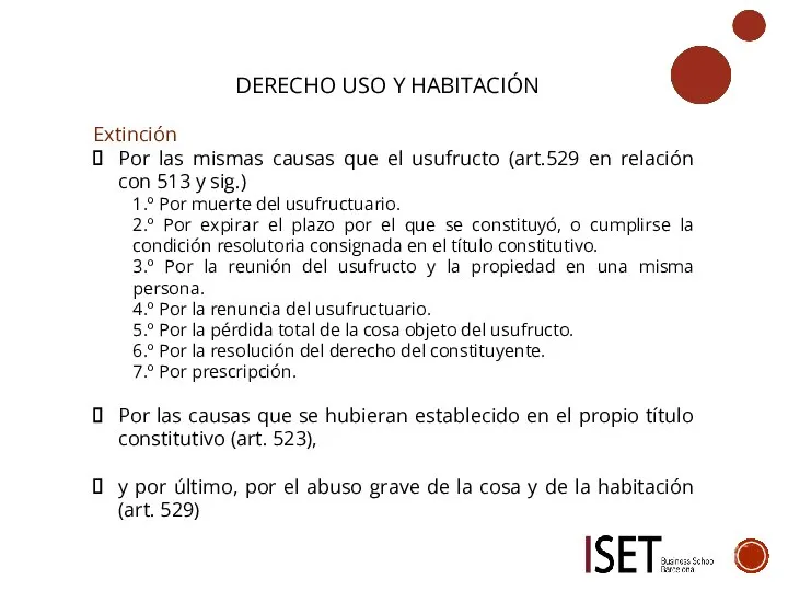 DERECHO USO Y HABITACIÓN Extinción Por las mismas causas que el usufructo