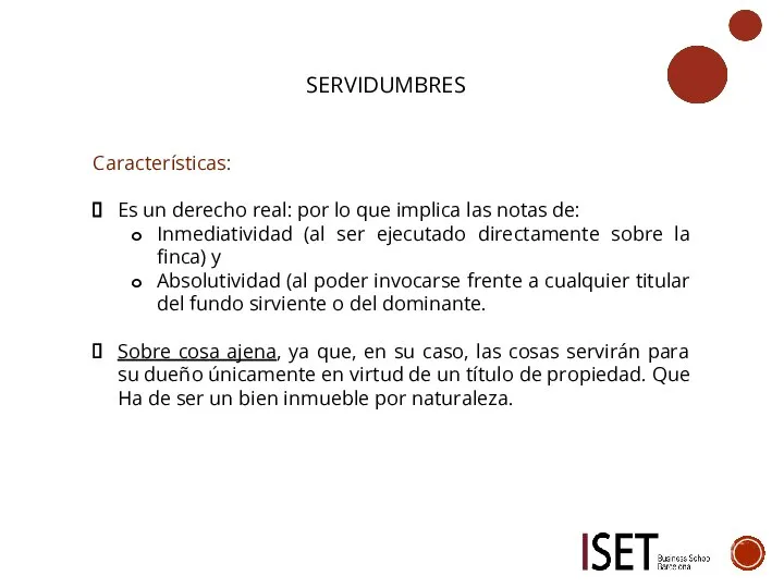 SERVIDUMBRES Características: Es un derecho real: por lo que implica las notas