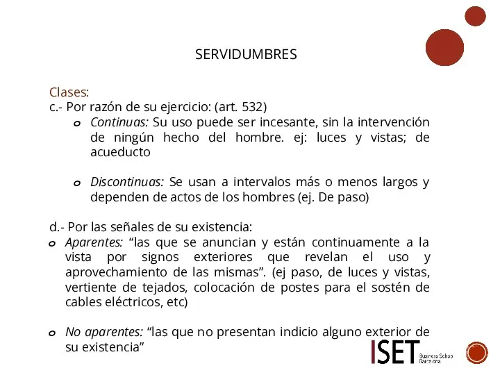 SERVIDUMBRES Clases: c.- Por razón de su ejercicio: (art. 532) Continuas: Su