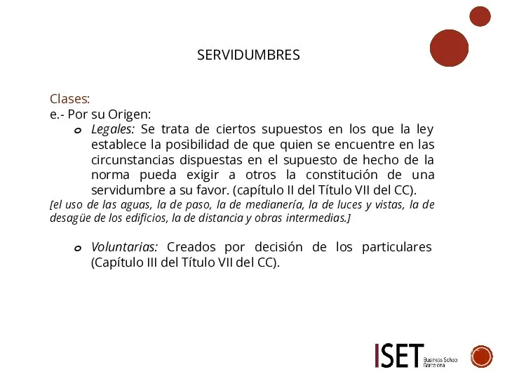 SERVIDUMBRES Clases: e.- Por su Origen: Legales: Se trata de ciertos supuestos