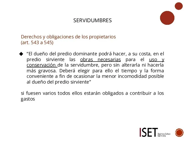 SERVIDUMBRES Derechos y obligaciones de los propietarios (art. 543 a 545) “El