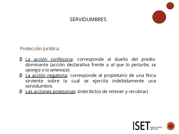 SERVIDUMBRES Protección Jurídica: La acción confesoria: corresponde al dueño del predio dominante