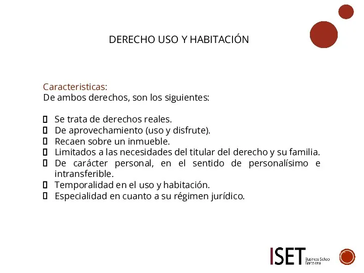 DERECHO USO Y HABITACIÓN Caracteristicas: De ambos derechos, son los siguientes: Se