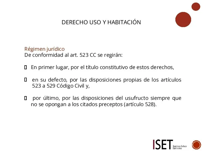 DERECHO USO Y HABITACIÓN Régimen jurídico De conformidad al art. 523 CC