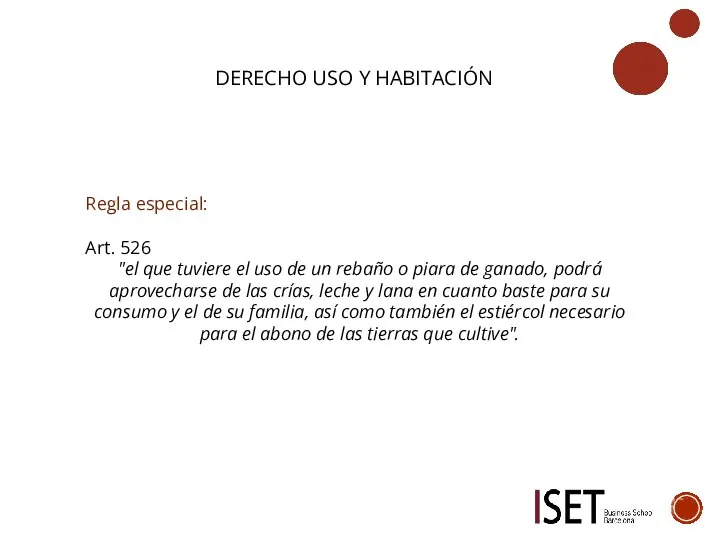 DERECHO USO Y HABITACIÓN Regla especial: Art. 526 "el que tuviere el