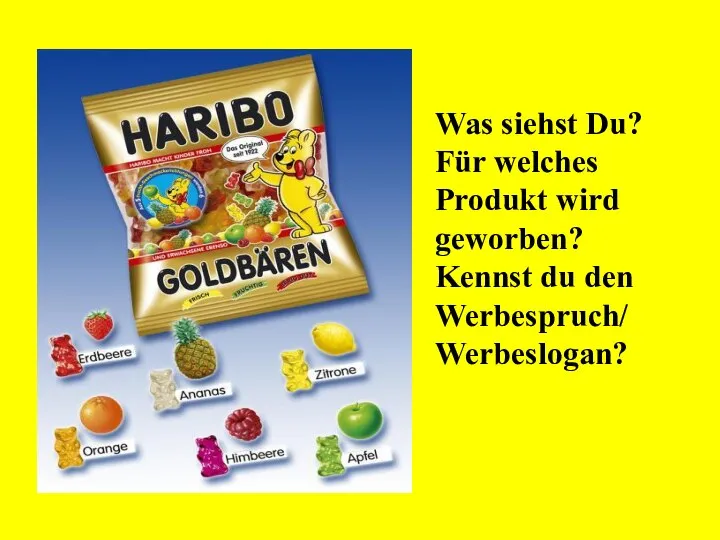 Was siehst Du? Für welches Produkt wird geworben? Kennst du den Werbespruch/ Werbeslogan?