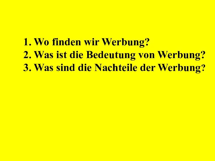 1. Wo finden wir Werbung? 2. Was ist die Bedeutung von Werbung?