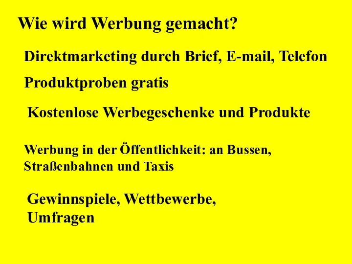 Wie wird Werbung gemacht? Direktmarketing durch Brief, E-mail, Telefon Produktproben gratis Kostenlose