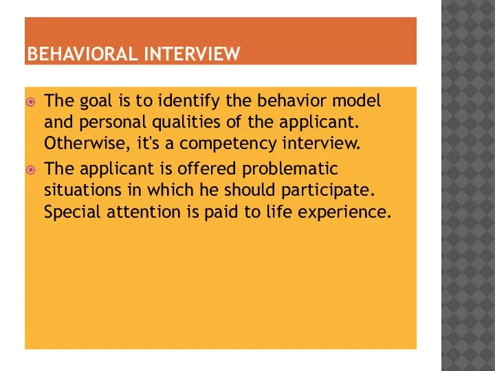 BEHAVIORAL INTERVIEW The goal is to identify the behavior model and personal