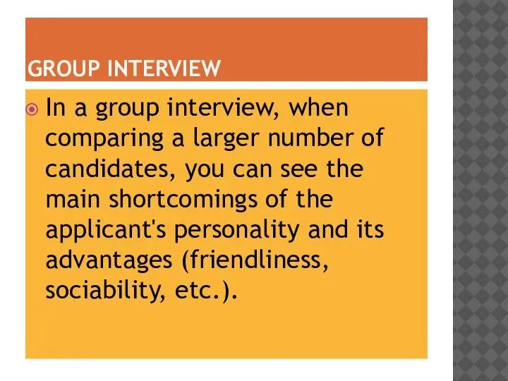GROUP INTERVIEW In a group interview, when comparing a larger number of