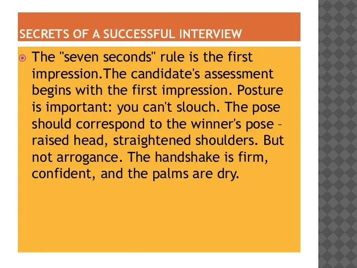 SECRETS OF A SUCCESSFUL INTERVIEW The "seven seconds" rule is the first