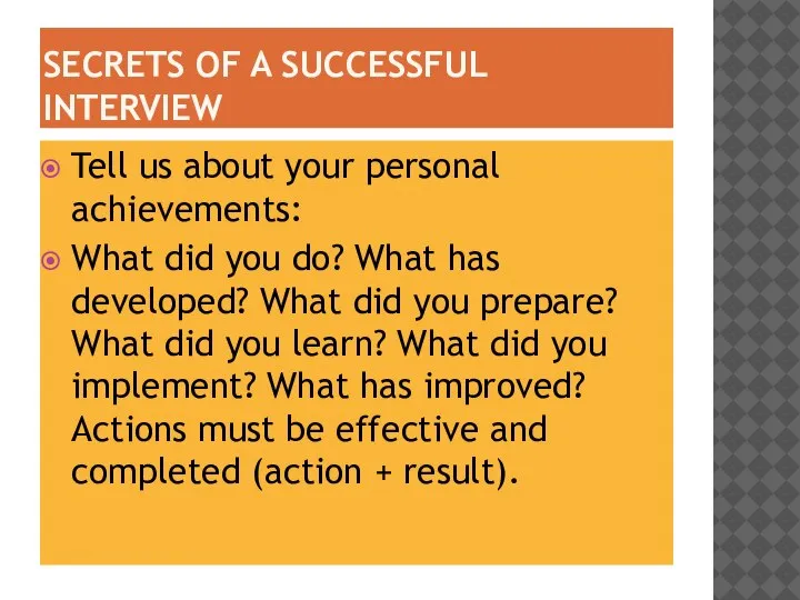 SECRETS OF A SUCCESSFUL INTERVIEW Tell us about your personal achievements: What