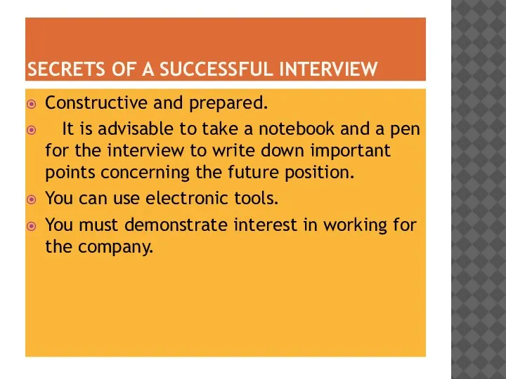 SECRETS OF A SUCCESSFUL INTERVIEW Constructive and prepared. It is advisable to