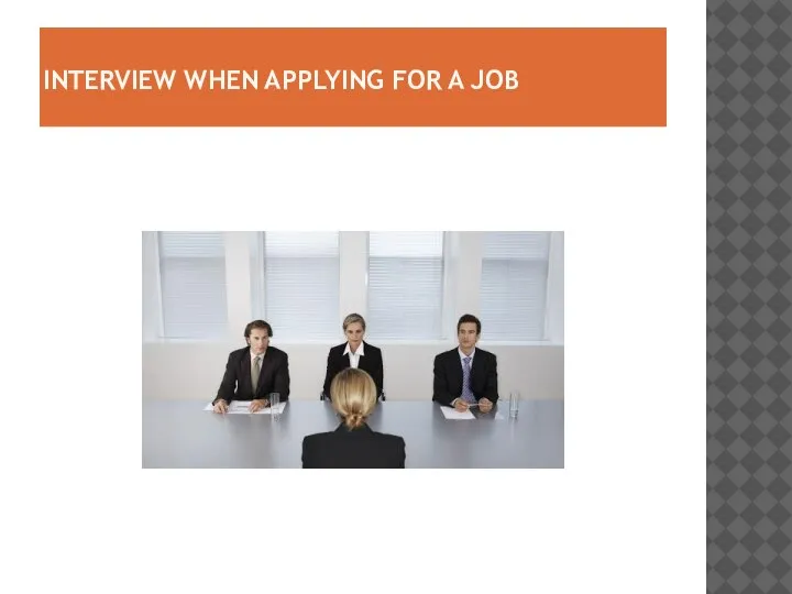 INTERVIEW WHEN APPLYING FOR A JOB