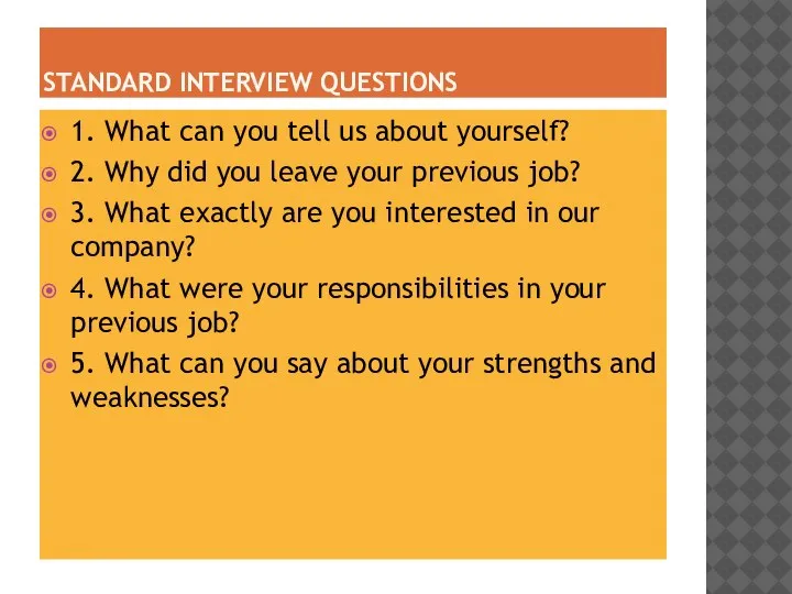 STANDARD INTERVIEW QUESTIONS 1. What can you tell us about yourself? 2.