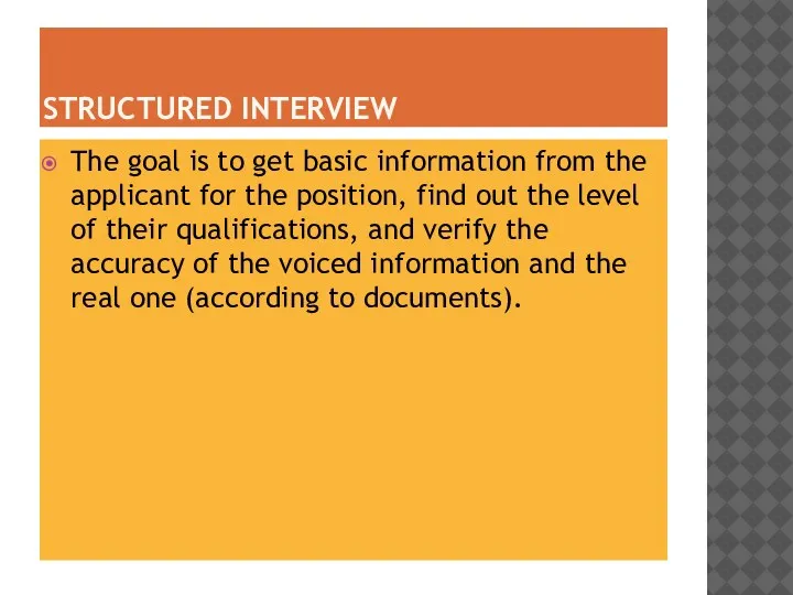STRUCTURED INTERVIEW The goal is to get basic information from the applicant