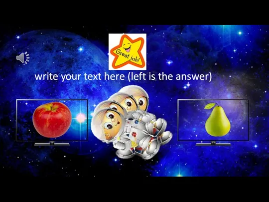 write your text here (left is the answer)