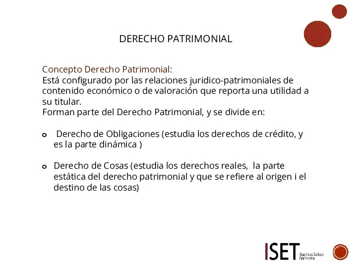 DERECHO PATRIMONIAL Concepto Derecho Patrimonial: Está configurado por las relaciones juridico-patrimoniales de