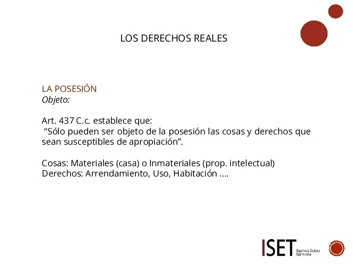 LOS DERECHOS REALES LA POSESIÓN Objeto: Art. 437 C.c. establece que: “Sólo