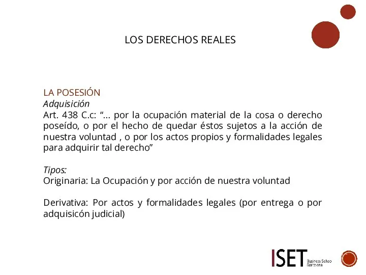 LOS DERECHOS REALES LA POSESIÓN Adquisición Art. 438 C.c: “… por la