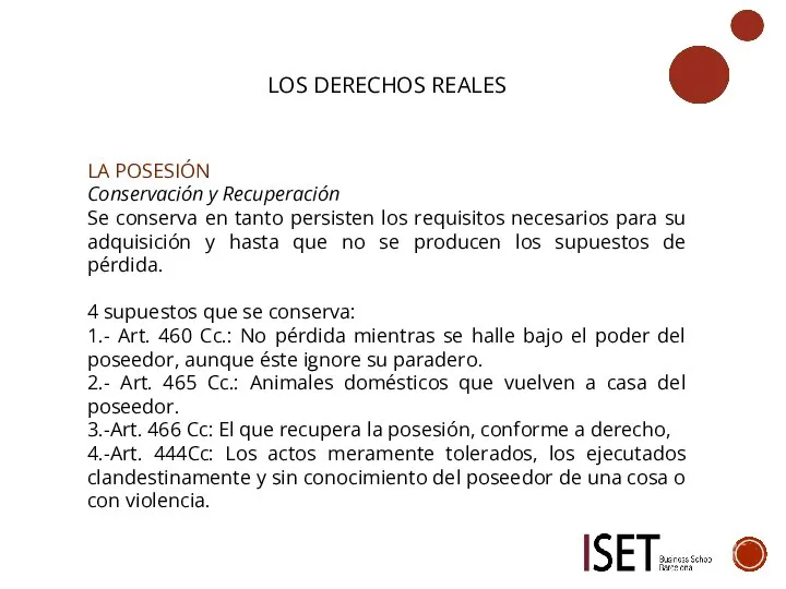 LOS DERECHOS REALES LA POSESIÓN Conservación y Recuperación Se conserva en tanto