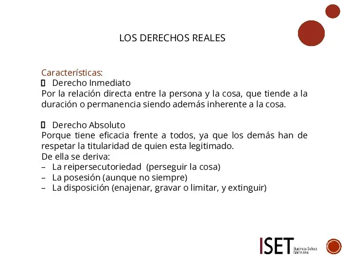 LOS DERECHOS REALES Características: Derecho Inmediato Por la relación directa entre la