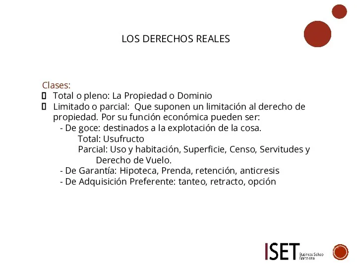 LOS DERECHOS REALES Clases: Total o pleno: La Propiedad o Dominio Limitado