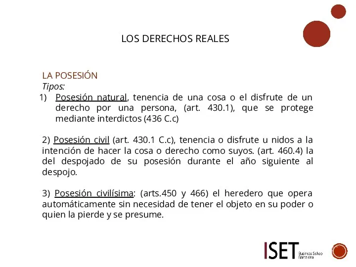 LOS DERECHOS REALES LA POSESIÓN Tipos: Posesión natural, tenencia de una cosa